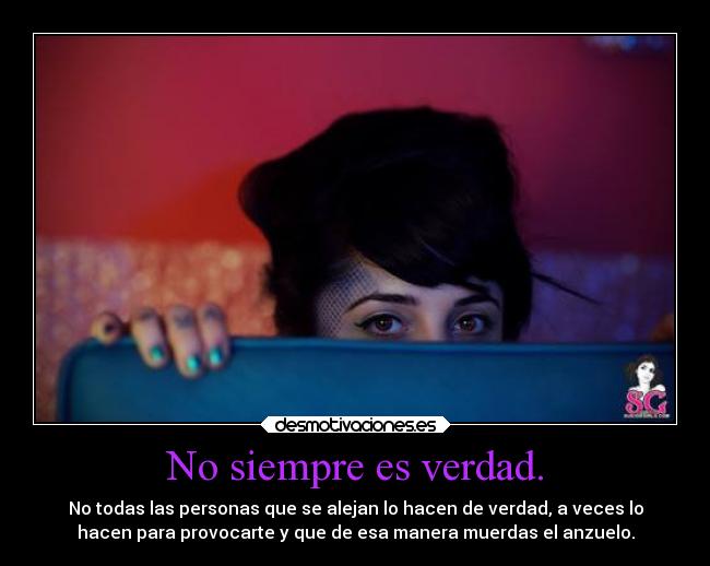 No siempre es verdad. -