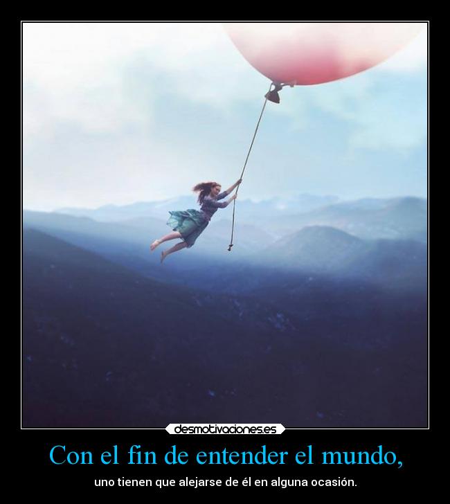 Con el fin de entender el mundo, - 