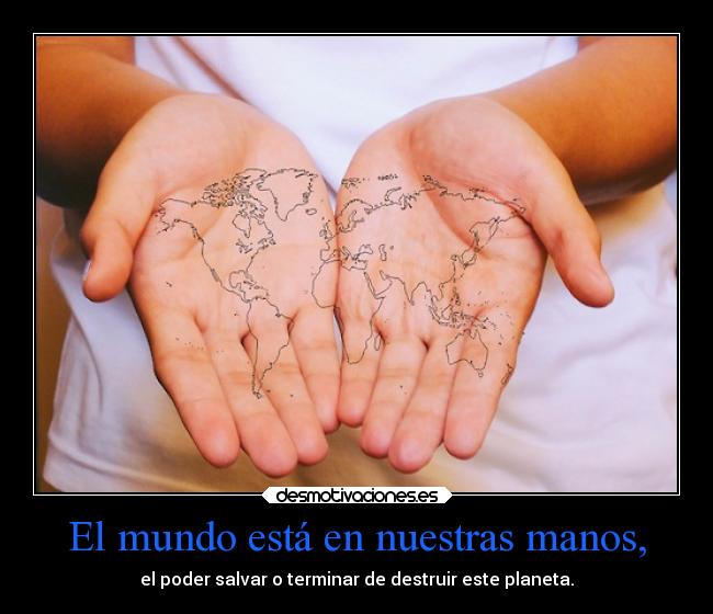 El mundo está en nuestras manos, - 