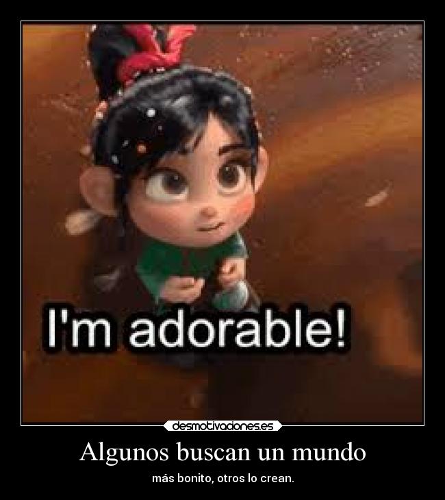 carteles mundo frases mundo crear rompe ralph disney peliculas laprincesita desmotivaciones