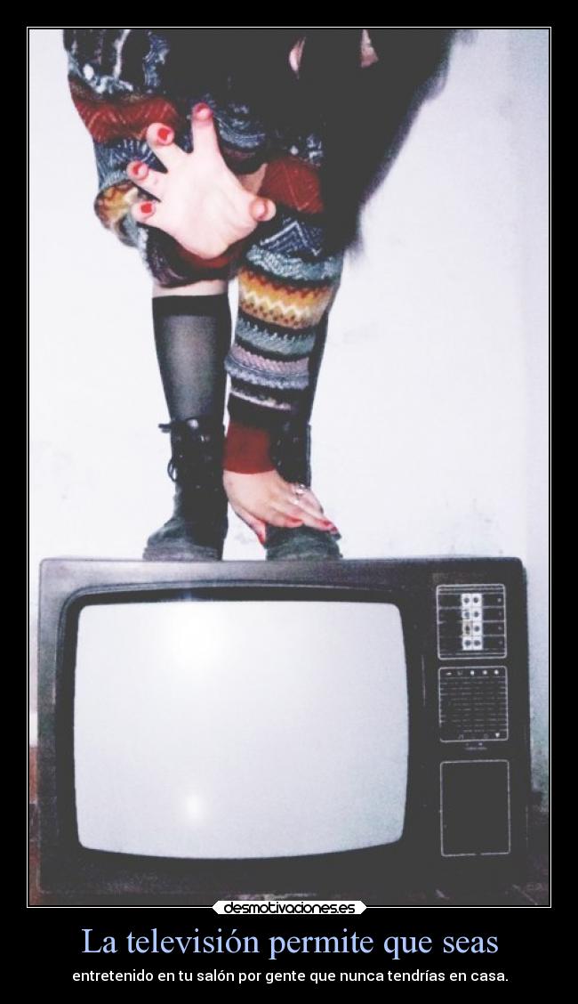 La televisión permite que seas -