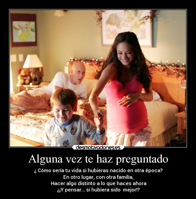 carteles mundo pensar hacer cosas distintas las ahora preguntarte que seria otra epoca desmotivaciones