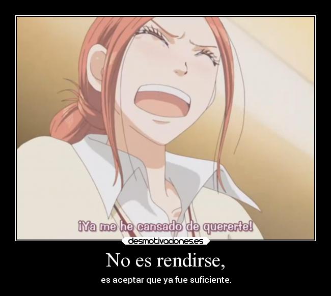 No es rendirse, - es aceptar que ya fue suficiente.