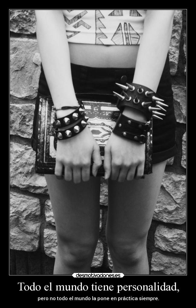 Todo el mundo tiene personalidad, -