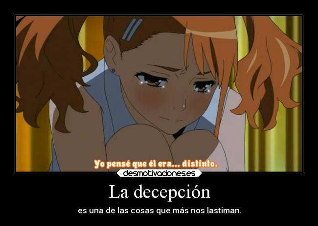 La decepción - es una de las cosas que más nos lastiman.