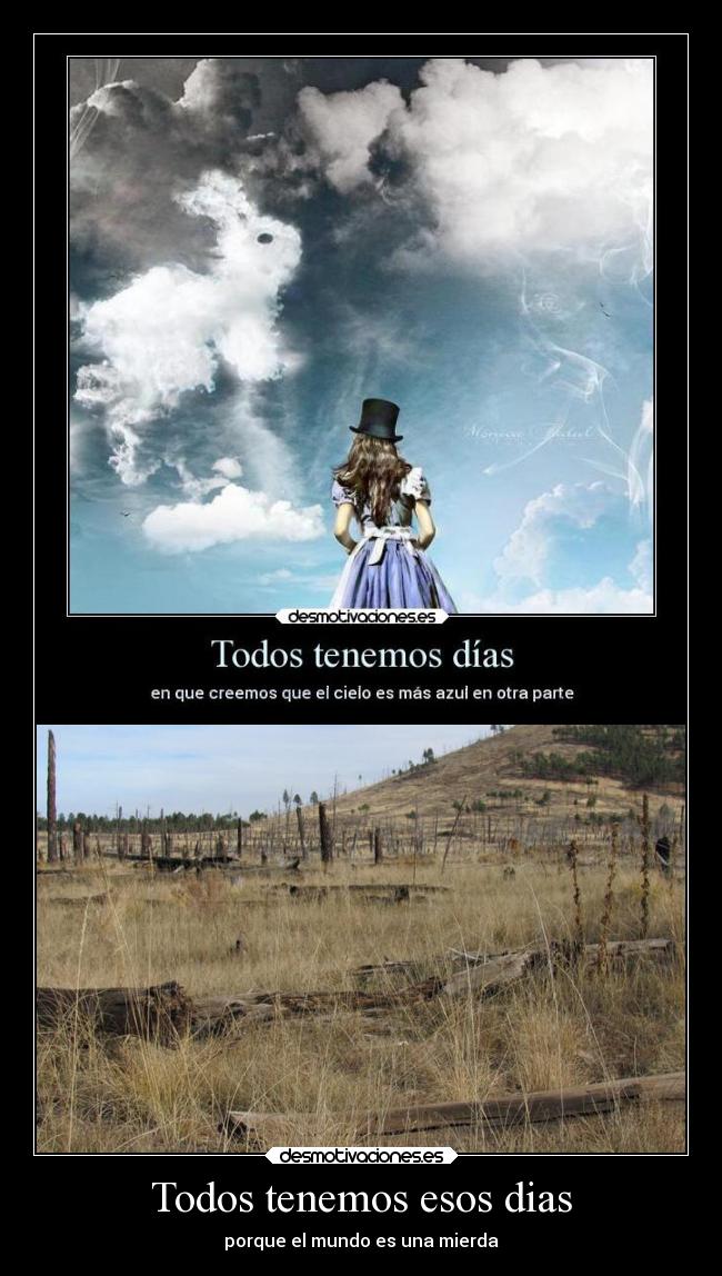 Todos tenemos esos dias - porque el mundo es una mierda