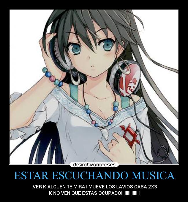 ESTAR ESCUCHANDO MUSICA - 