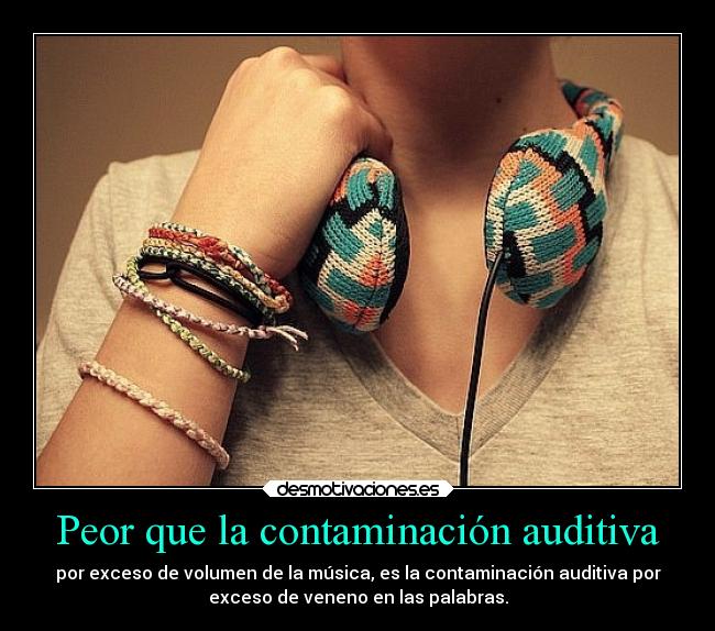 Peor que la contaminación auditiva -
