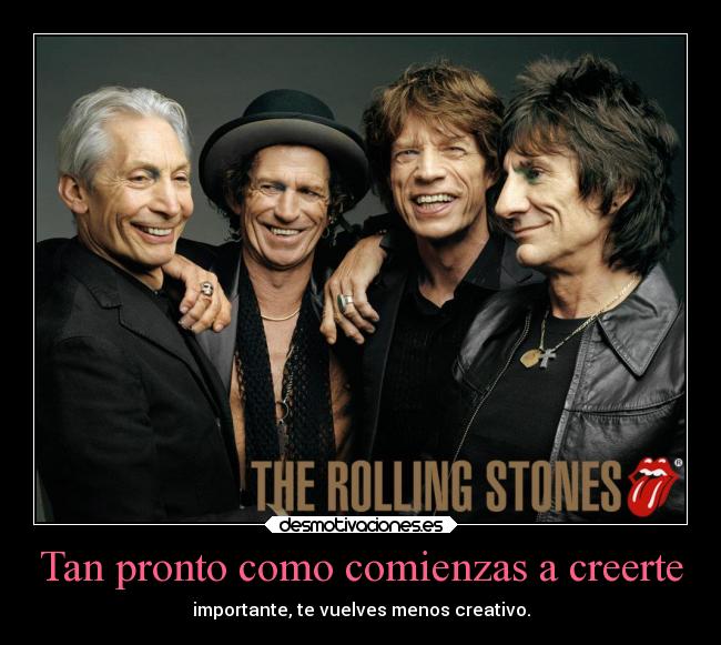 Tan pronto como comienzas a creerte -