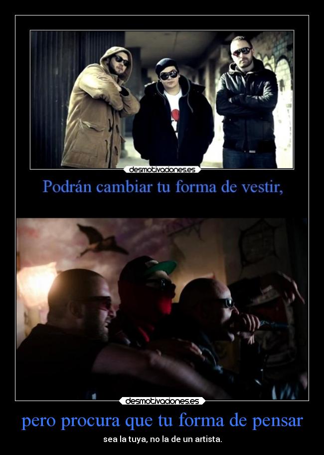 pero procura que tu forma de pensar - sea la tuya, no la de un artista.