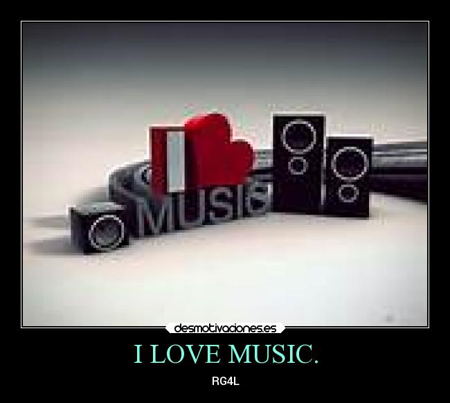 I LOVE MUSIC. -