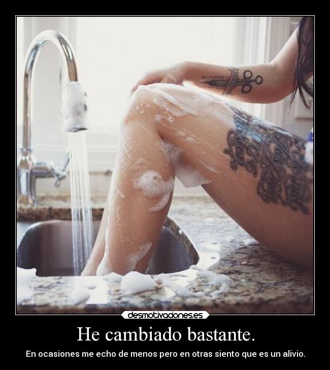 He cambiado bastante. - 