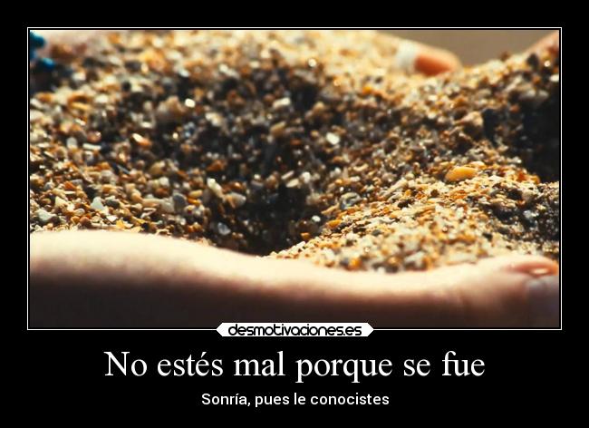 No estés mal porque se fue - Sonría, pues le conocistes