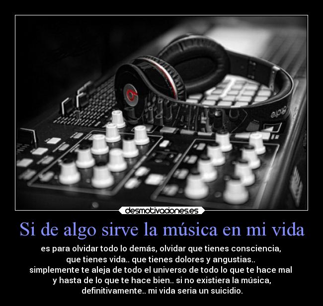 Si de algo sirve la música en mi vida - 