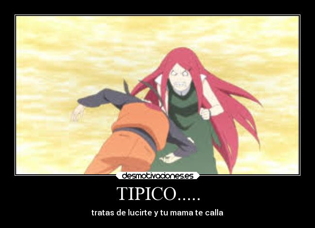 TIPICO..... - tratas de lucirte y tu mama te calla