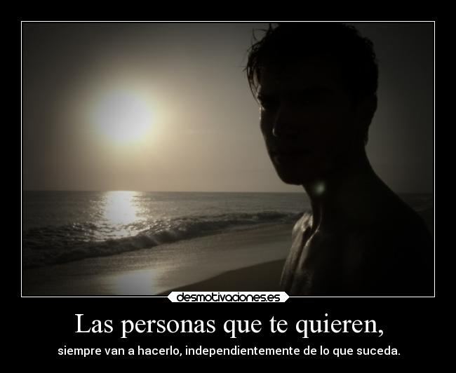 Las personas que te quieren, - 