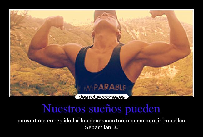 Nuestros sueños pueden - convertirse en realidad si los deseamos tanto como para ir tras ellos.
Sebastiian DJ