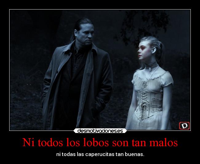 Ni todos los lobos son tan malos - ni todas las caperucitas tan buenas.