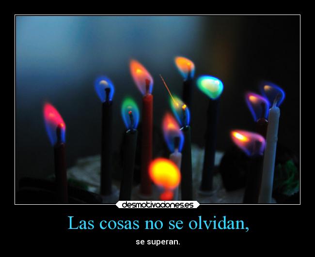 Las cosas no se olvidan, - 