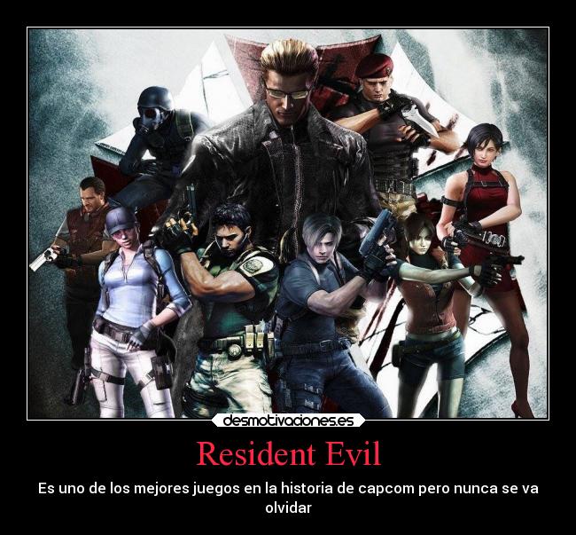 Resident Evil - Es uno de los mejores juegos en la historia de capcom pero nunca se va
olvidar