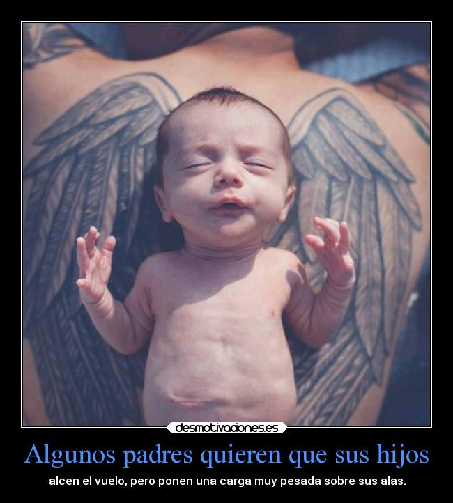 Algunos padres quieren que sus hijos -