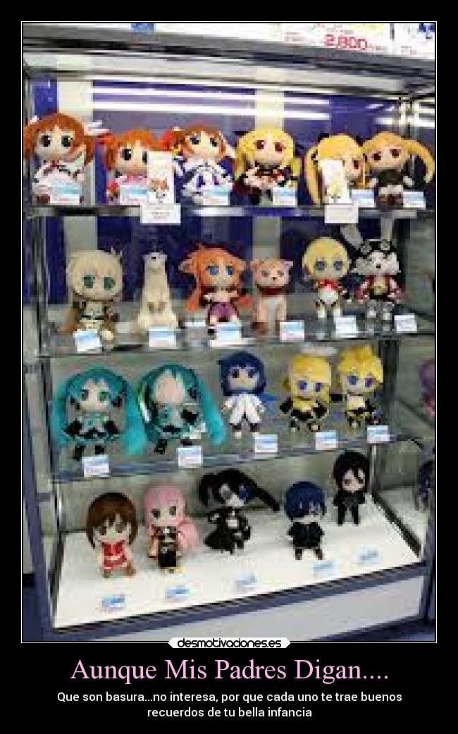 Aunque Mis Padres Digan.... - Que son basura...no interesa, por que cada uno te trae buenos
recuerdos de tu bella infancia
