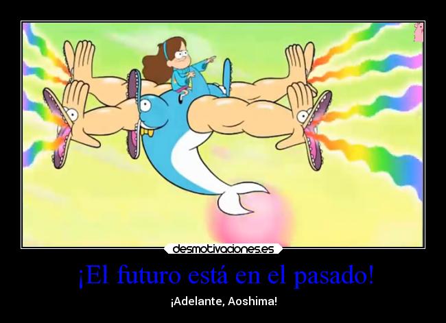 ¡El futuro está en el pasado! -