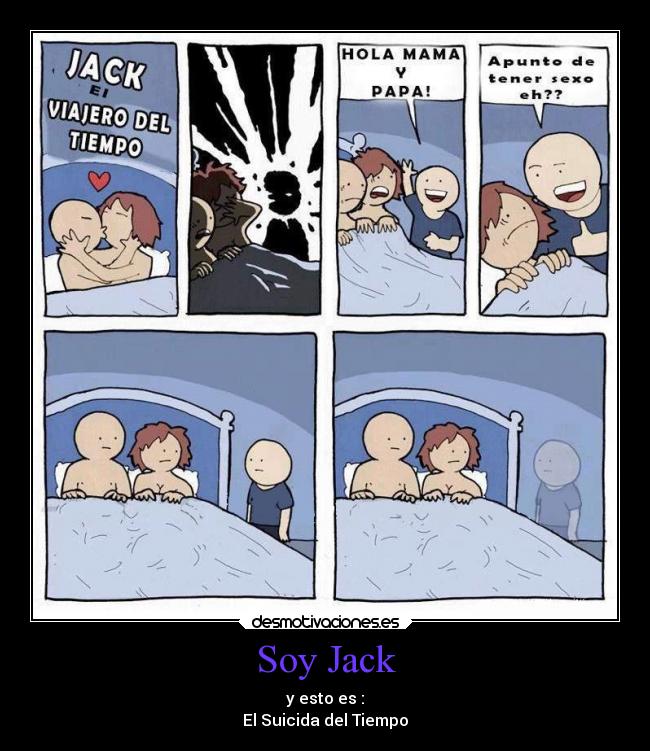 Soy Jack - y esto es :
El Suicida del Tiempo