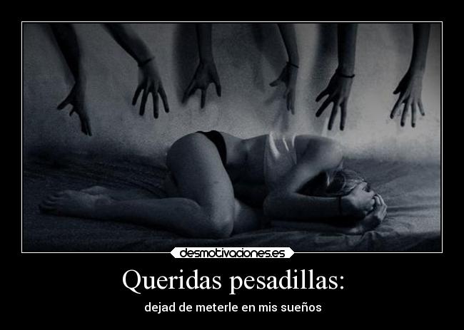 Queridas pesadillas: -