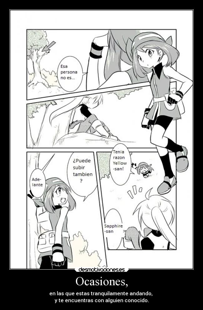 Ocasiones, - en las que estas tranquilamente andando,
y te encuentras con alguien conocido.