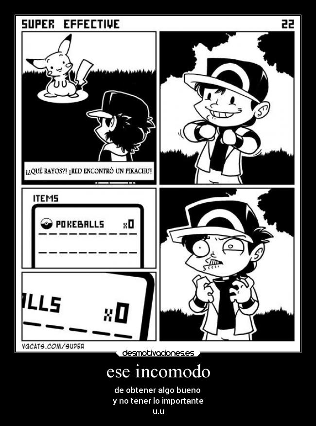 ese incomodo - de obtener algo bueno 
y no tener lo importante
u.u