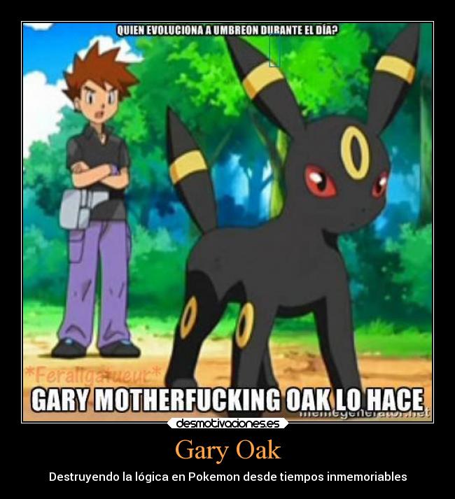 Gary Oak - Destruyendo la lógica en Pokemon desde tiempos inmemoriables