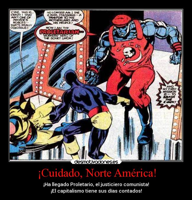 ¡Cuidado, Norte América! - ¡Ha llegado Proletario, el justiciero comunista!
¡El capitalismo tiene sus días contados!