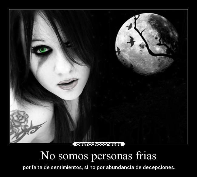 No somos personas frias - 