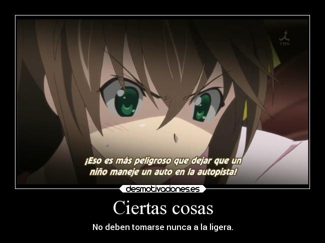 Ciertas cosas - No deben tomarse nunca a la ligera.