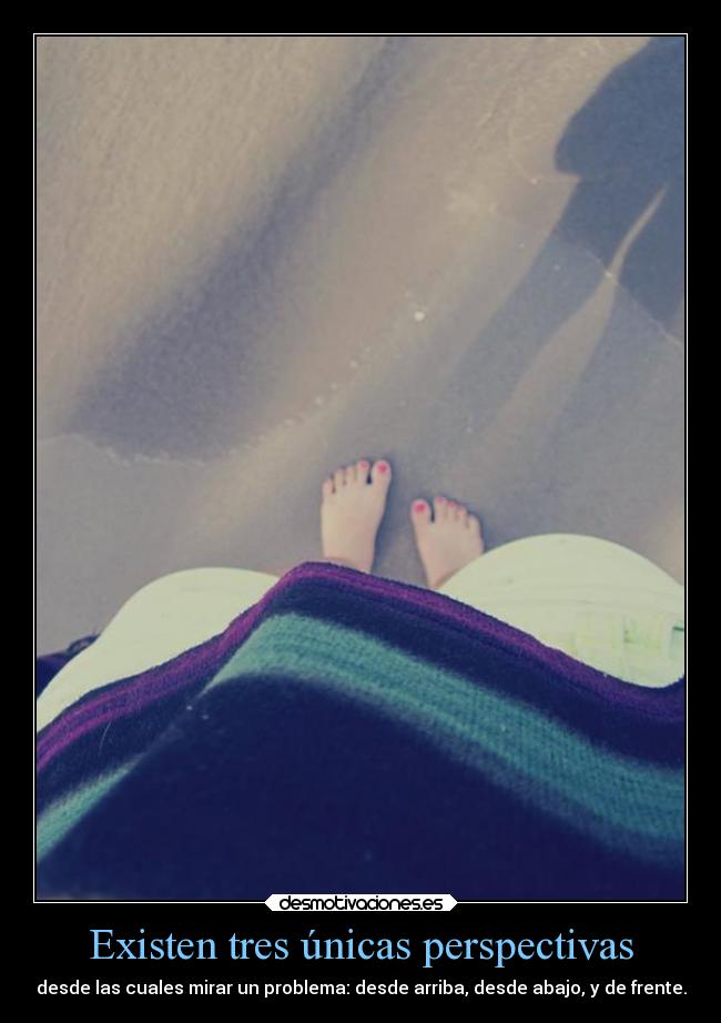Existen tres únicas perspectivas - 