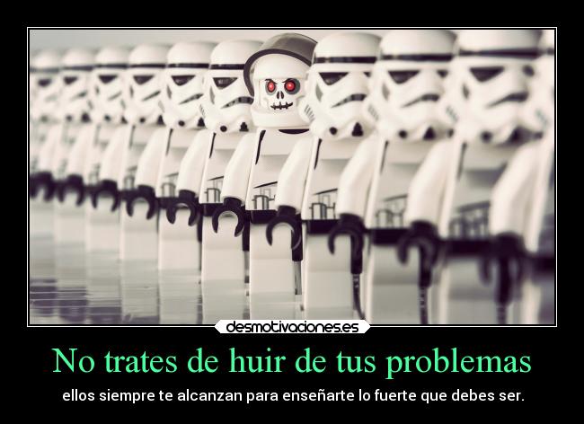 No trates de huir de tus problemas -