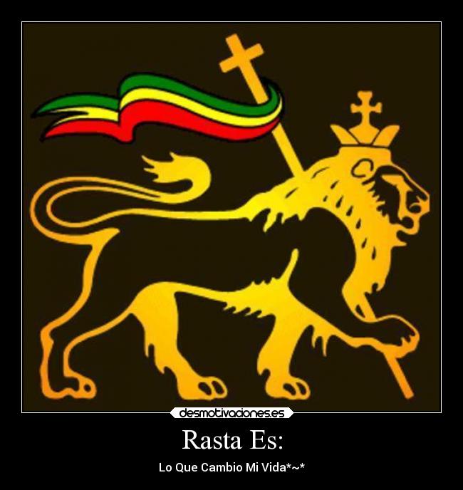 Rasta Es: - Lo Que Cambio Mi Vida*~*