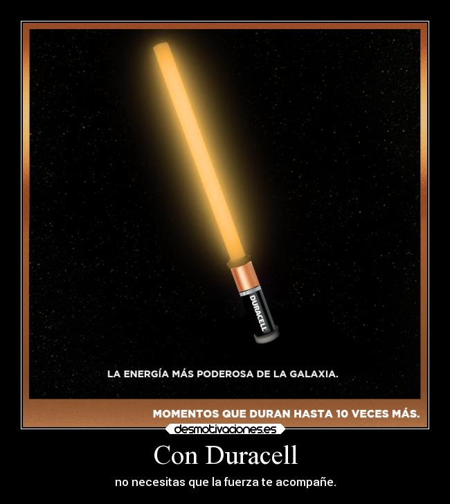 Con Duracell - no necesitas que la fuerza te acompañe.