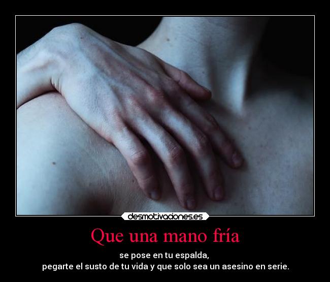 Que una mano fría - 