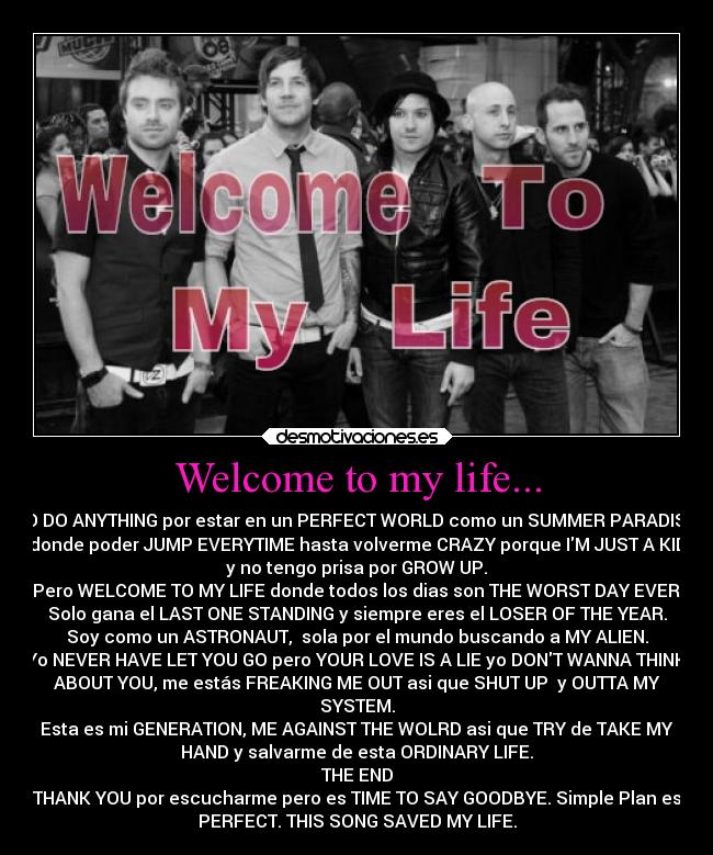 Welcome to my life... -