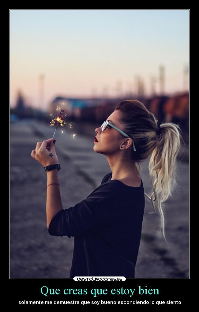 Que creas que estoy bien - 