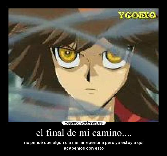el final de mi camino.... -