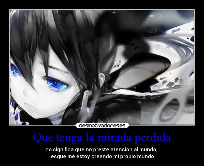 Que tenga la mirada perdida -