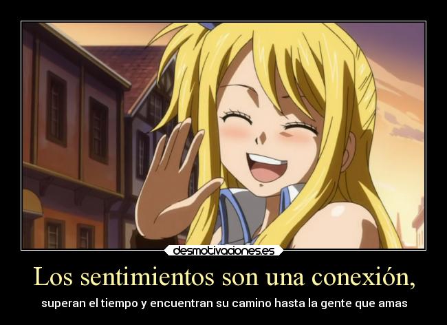 carteles sentimientos desmotivaciones sentimientos anime manga fairy tail conexion tiempo personas que amas lucy desmotivaciones