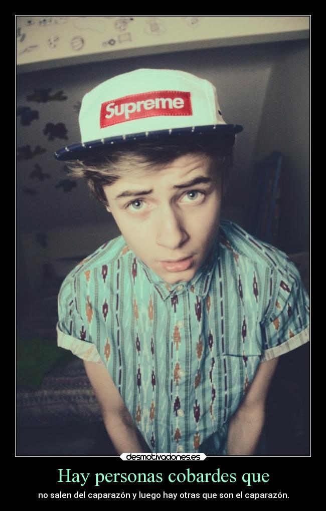 Hay personas cobardes que - 