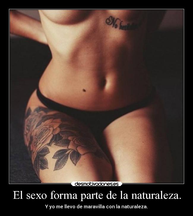 El sexo forma parte de la naturaleza. -