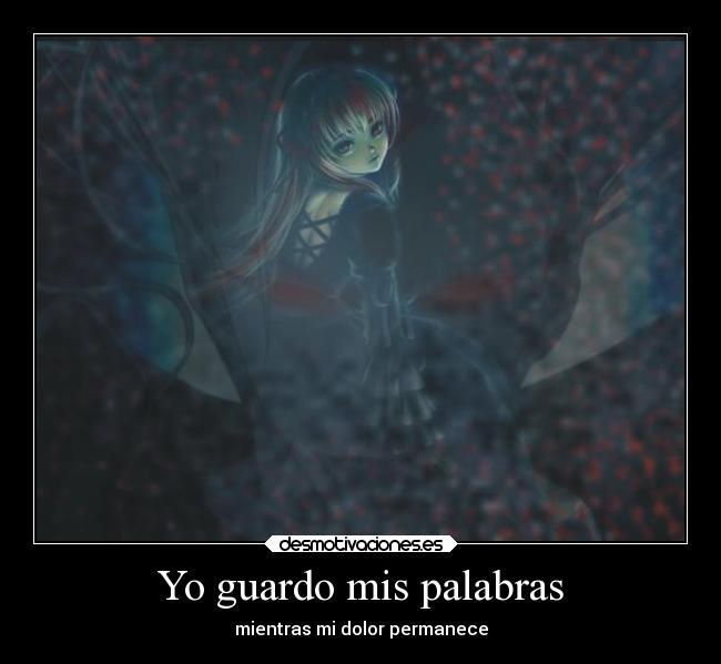 Yo guardo mis palabras - mientras mi dolor permanece