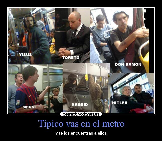 Tipico vas en el metro - y te los encuentras a ellos