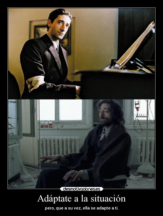 Adáptate a la situación - pero, que a su vez, ella se adapte a ti.